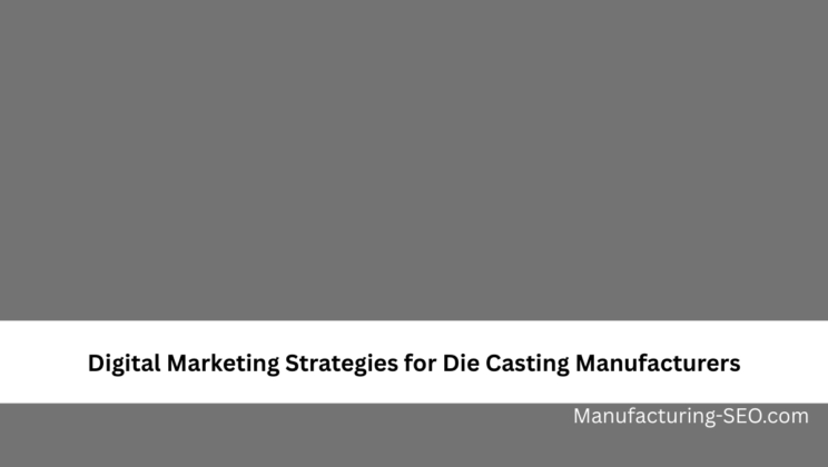 Digital Marketing Strategies for Die Casting Manufacturers