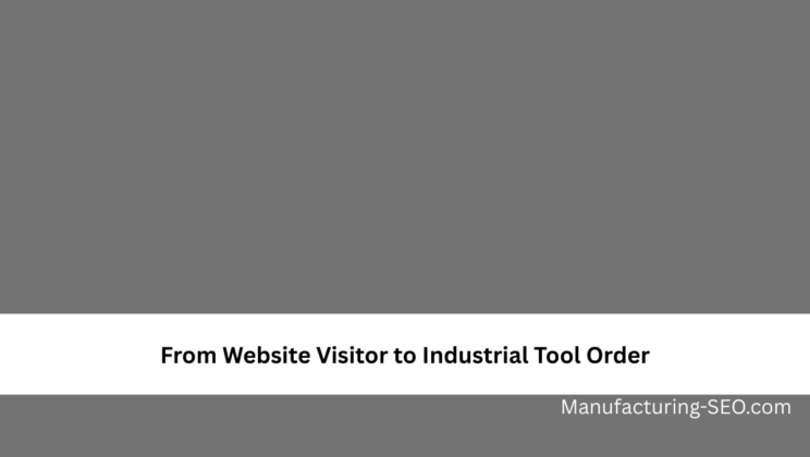 From Website Visitor to Industrial Tool Order