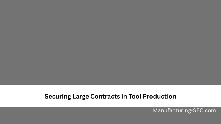 Securing Large Contracts in Tool Production