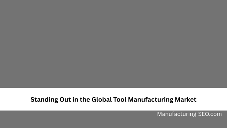 Standing Out in the Global Tool Manufacturing Market