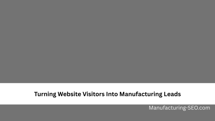 Turning Website Visitors Into Manufacturing Leads