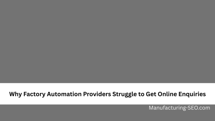 Why Factory Automation Providers Struggle to Get Online Enquiries