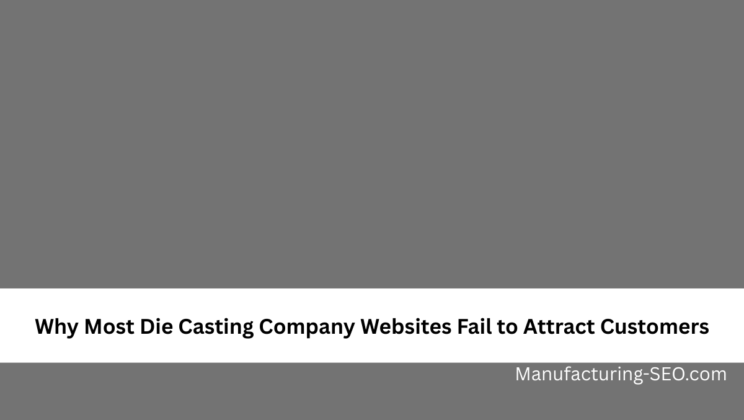 Why Most Die Casting Company Websites Fail to Attract Customers