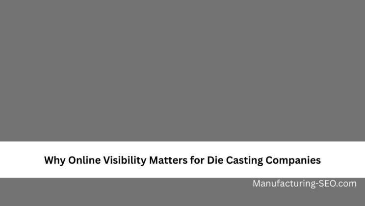 Why Online Visibility Matters for Die Casting Companies
