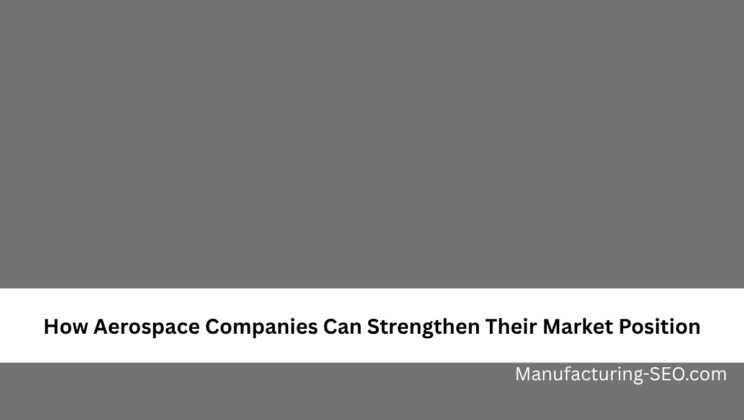 How Aerospace Companies Can Strengthen Their Market Position
