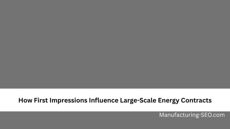 How First Impressions Influence Large-Scale Energy Contracts