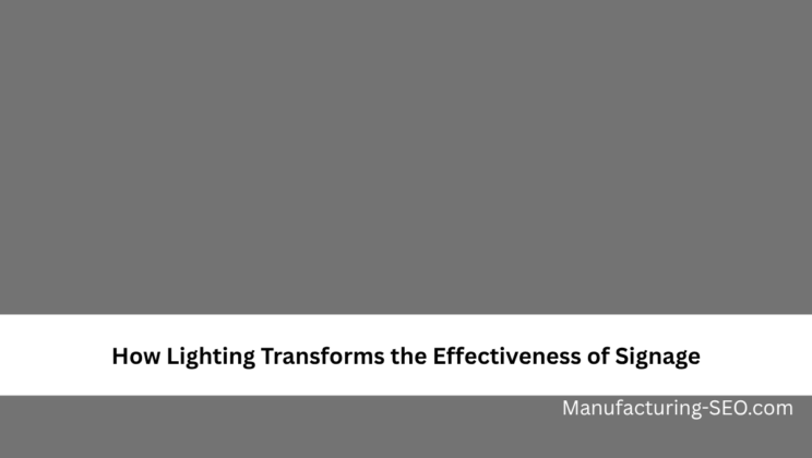 How Lighting Transforms the Effectiveness of Signage