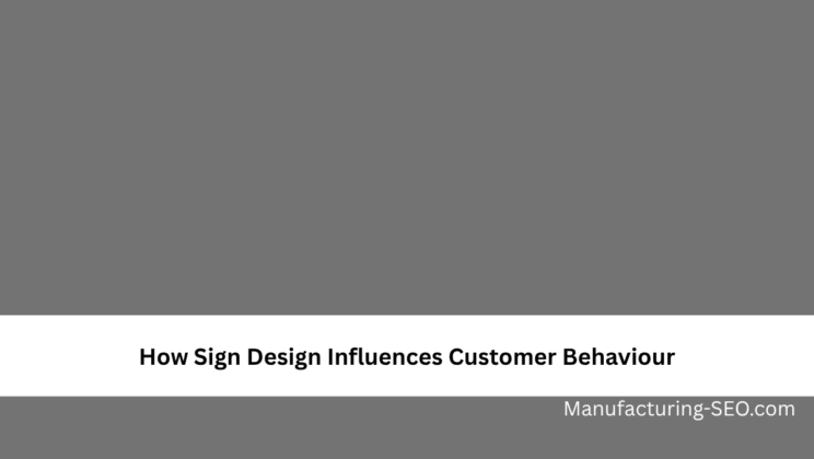 How Sign Design Influences Customer Behaviour