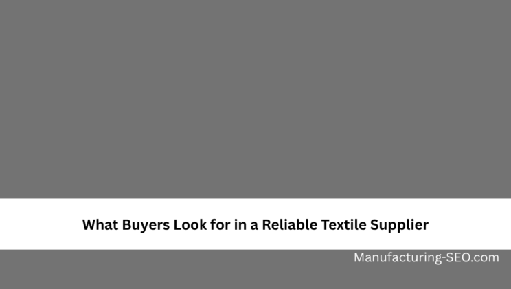 What Buyers Look for in a Reliable Textile Supplier