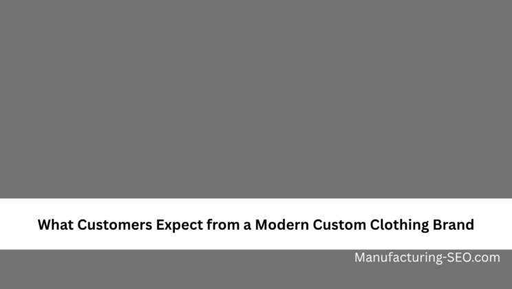 What Customers Expect from a Modern Custom Clothing Brand