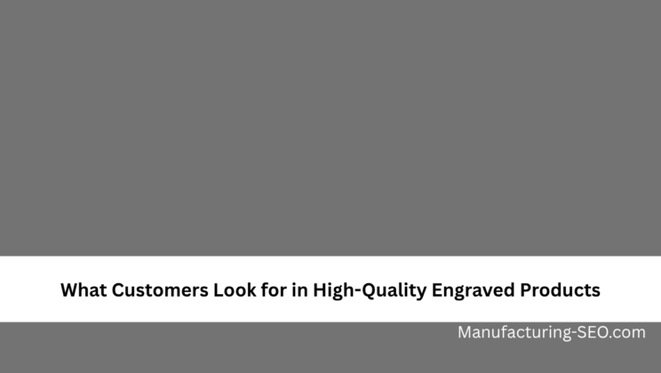 What Customers Look for in High-Quality Engraved Products