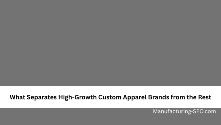 What Separates High-Growth Custom Apparel Brands from the Rest