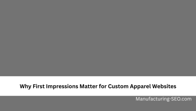 Why First Impressions Matter for Custom Apparel Websites