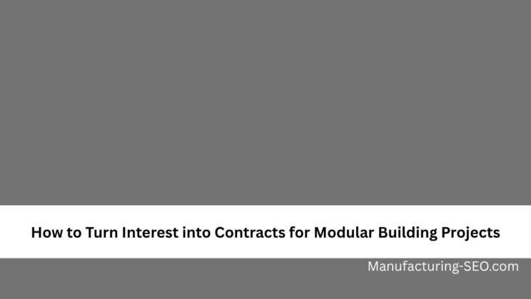 How to Turn Interest into Contracts for Modular Building Projects