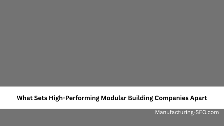 What Sets High-Performing Modular Building Companies Apart