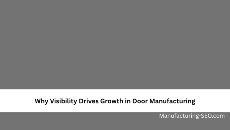 Why Visibility Drives Growth in Door Manufacturing